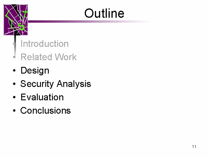 Outline • • • Introduction Related Work Design Security Analysis Evaluation Conclusions 11 