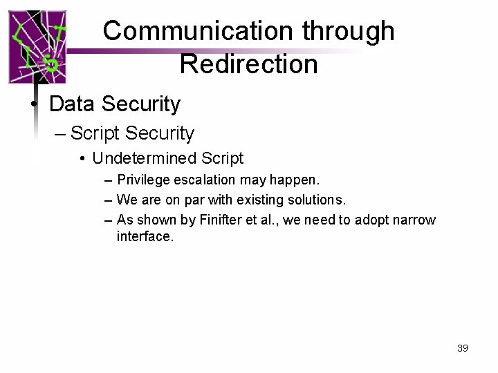 Communication through Redirection • Data Security – Script Security • Undetermined Script – Privilege