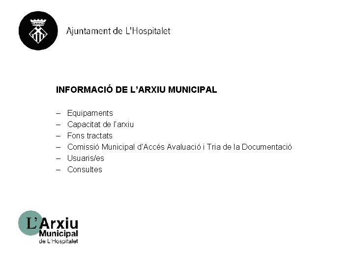 INFORMACIÓ DE L’ARXIU MUNICIPAL – – – Equipaments Capacitat de l’arxiu Fons tractats Comissió