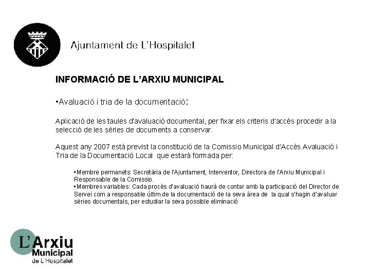 INFORMACIÓ DE L’ARXIU MUNICIPAL • Avaluació i tria de la documentació: Aplicació de les