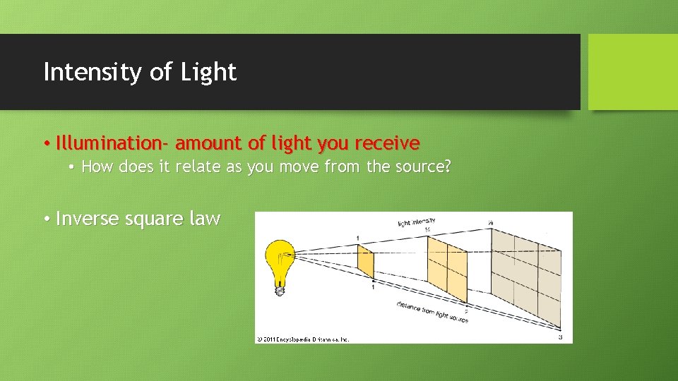 Intensity of Light • Illumination- amount of light you receive • How does it
