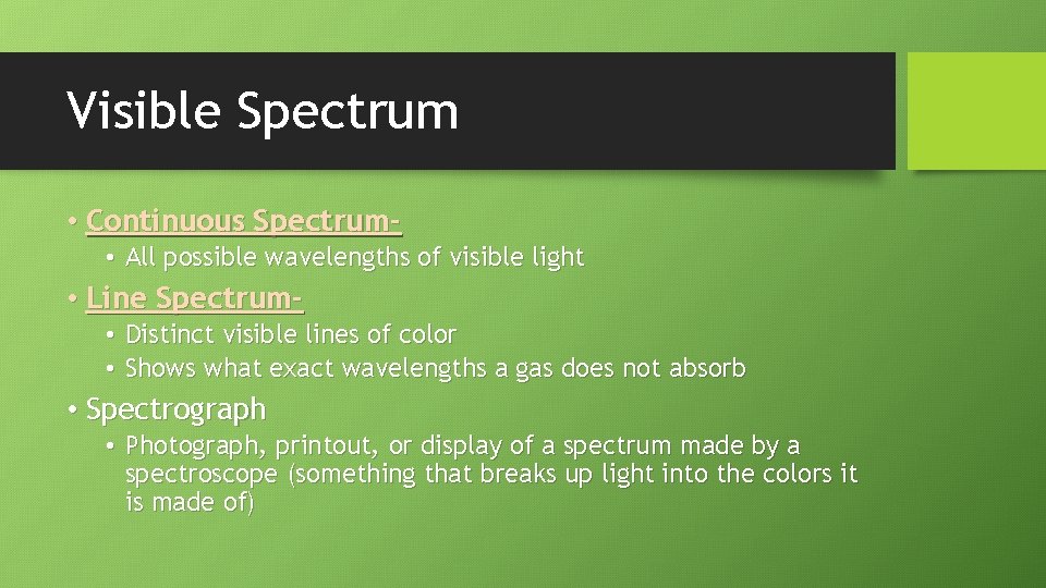 Visible Spectrum • Continuous Spectrum • All possible wavelengths of visible light • Line