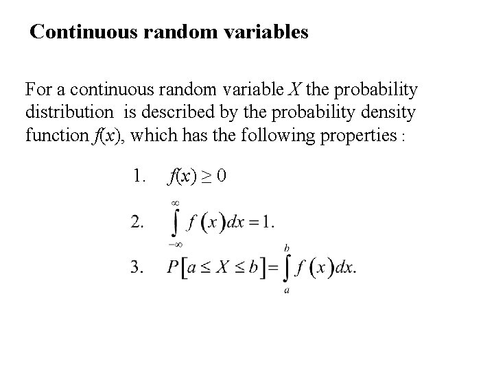 Continuous random variables For a continuous random variable X the probability distribution is described