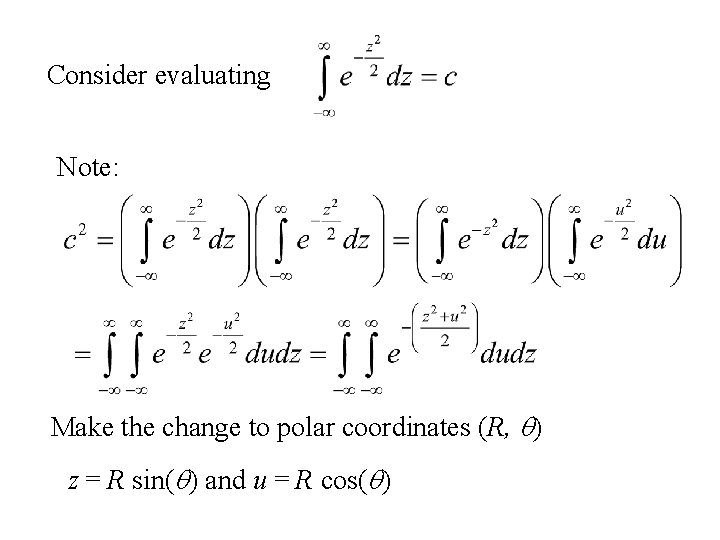 Consider evaluating Note: Make the change to polar coordinates (R, q) z = R