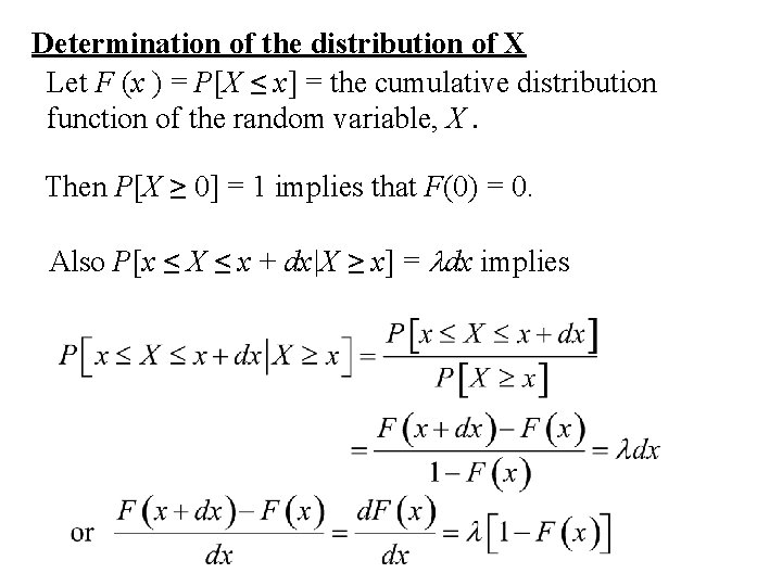 Determination of the distribution of X Let F (x ) = P[X ≤ x]