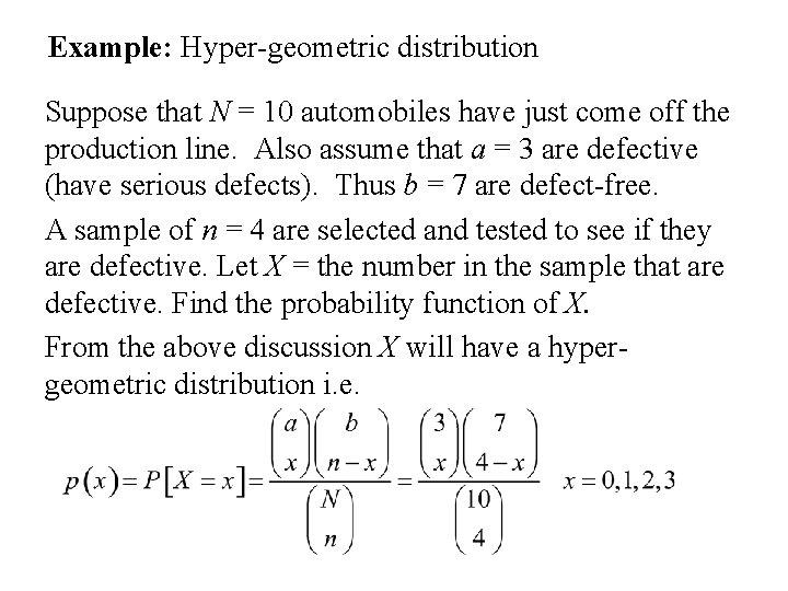 Example: Hyper-geometric distribution Suppose that N = 10 automobiles have just come off the