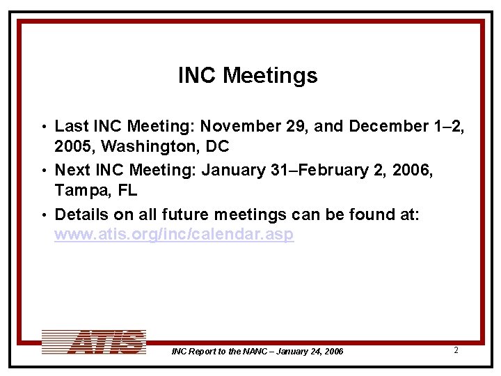 INC Meetings Last INC Meeting: November 29, and December 1– 2, 2005, Washington, DC
