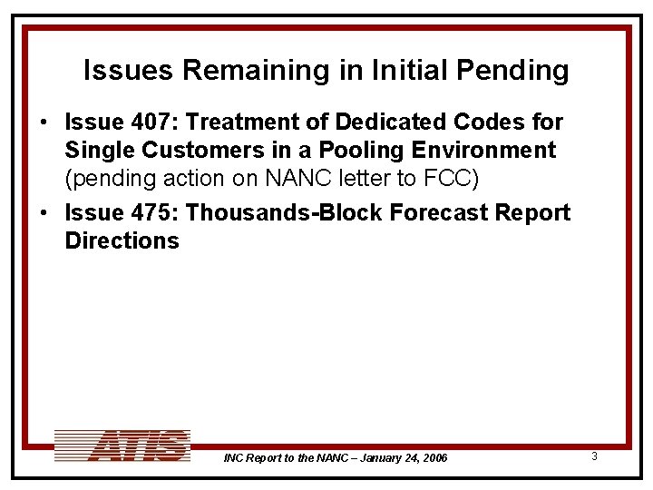 Issues Remaining in Initial Pending • Issue 407: Treatment of Dedicated Codes for Single