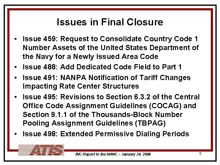 Issues in Final Closure • Issue 459: Request to Consolidate Country Code 1 Number