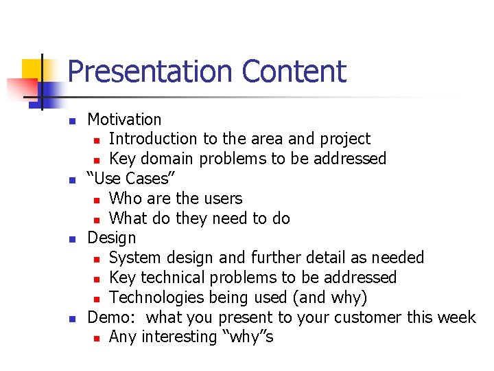 Presentation Content n n Motivation n Introduction to the area and project n Key