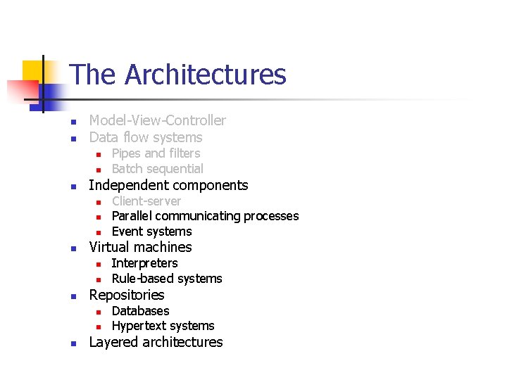 The Architectures n n Model-View-Controller Data flow systems n n n Independent components n