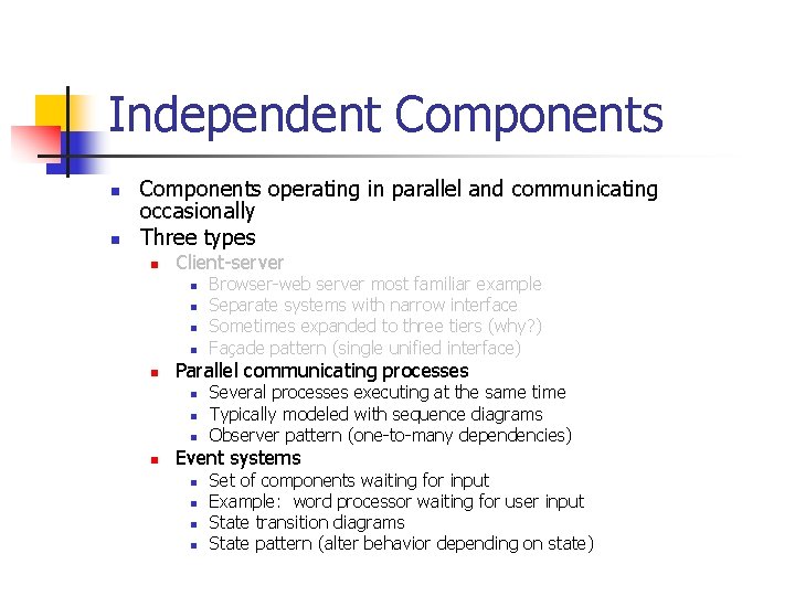 Independent Components n n Components operating in parallel and communicating occasionally Three types n