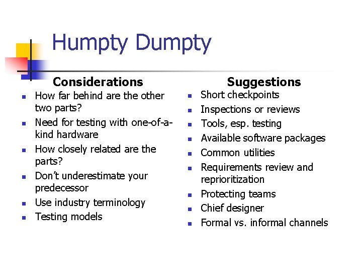 Humpty Dumpty Considerations n n n How far behind are the other two parts?