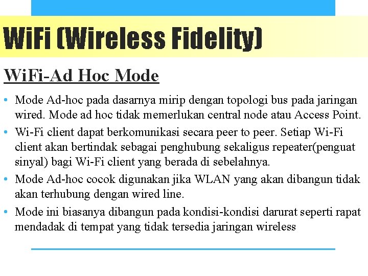Wi. Fi (Wireless Fidelity) Wi. Fi-Ad Hoc Mode • Mode Ad-hoc pada dasarnya mirip