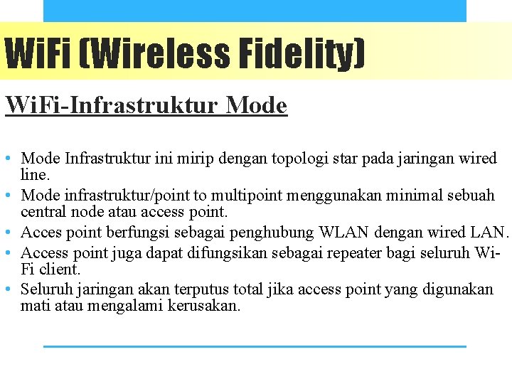 Wi. Fi (Wireless Fidelity) Wi. Fi-Infrastruktur Mode • Mode Infrastruktur ini mirip dengan topologi