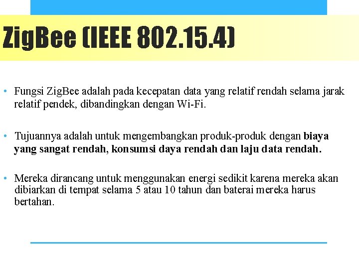 Zig. Bee (IEEE 802. 15. 4) • Fungsi Zig. Bee adalah pada kecepatan data