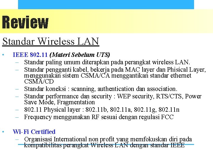 Review Standar Wireless LAN • IEEE 802. 11 (Materi Sebelum UTS) – Standar paling