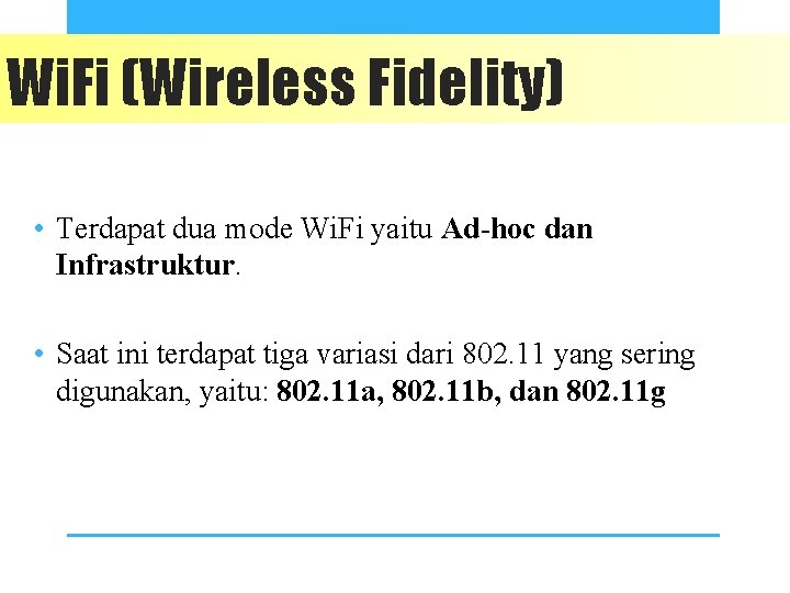 Wi. Fi (Wireless Fidelity) • Terdapat dua mode Wi. Fi yaitu Ad-hoc dan Infrastruktur.