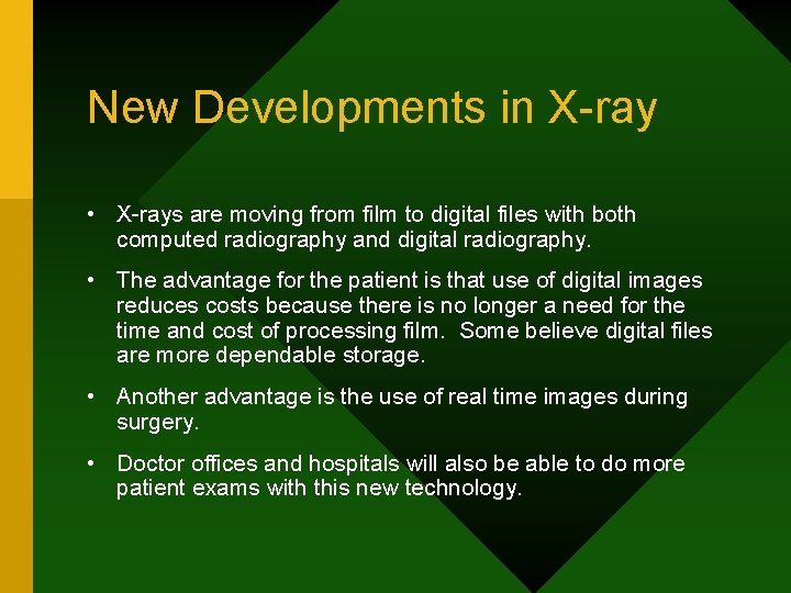 New Developments in X-ray • X-rays are moving from film to digital files with