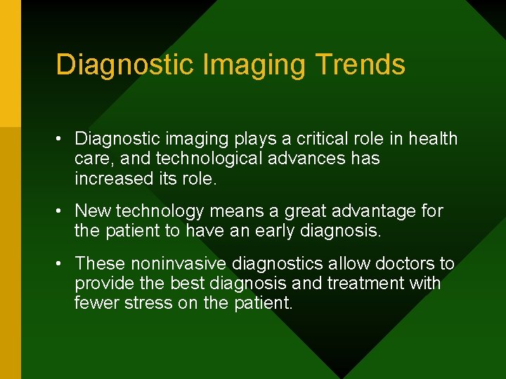 Diagnostic Imaging Trends • Diagnostic imaging plays a critical role in health care, and