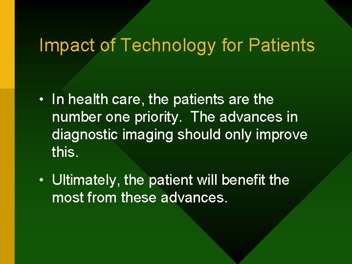Impact of Technology for Patients • In health care, the patients are the number