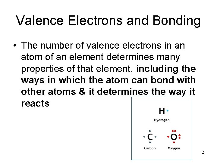 - Atoms, Bonding, and the Periodic Table Valence Electrons and Bonding • The number