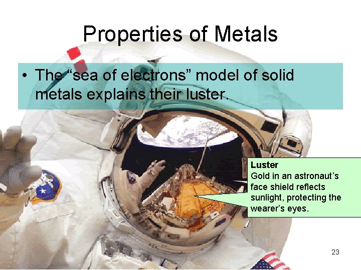 Properties of Metals • The “sea of electrons” model of solid metals explains their