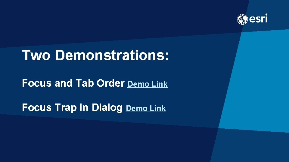 Two Demonstrations: Focus and Tab Order Demo Link Focus Trap in Dialog Demo Link