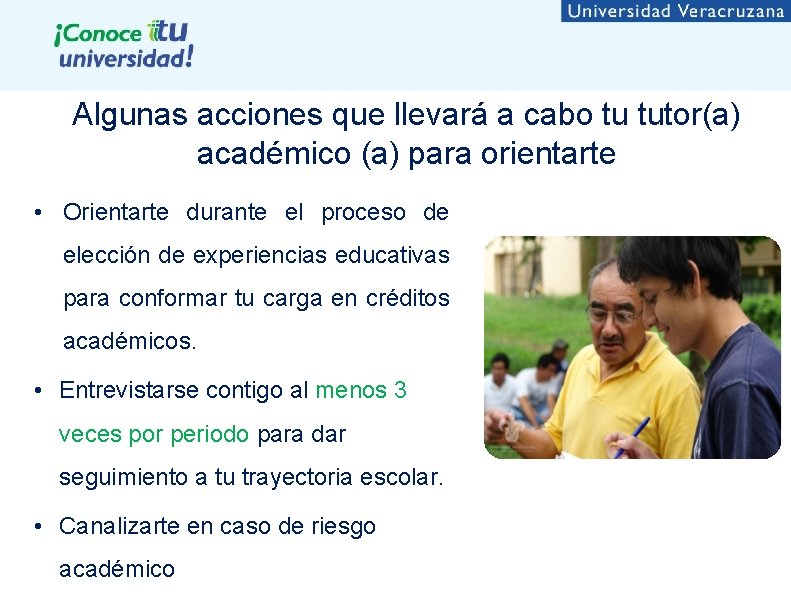 Algunas acciones que llevará a cabo tu tutor(a) académico (a) para orientarte • Orientarte