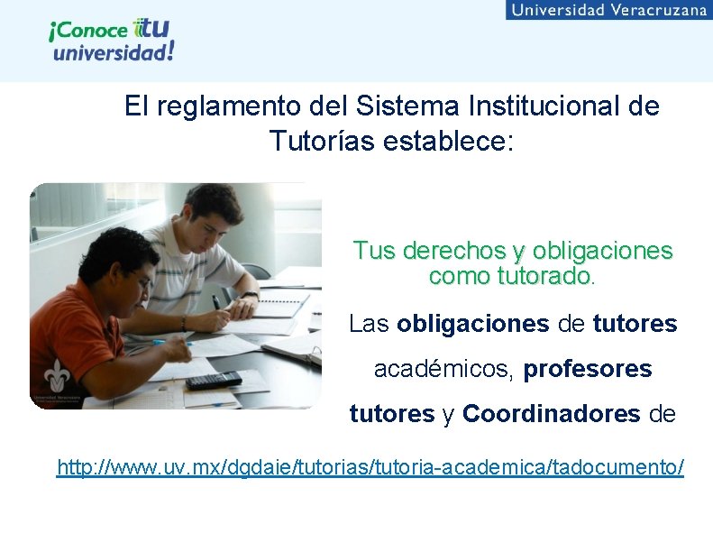 El reglamento del Sistema Institucional de Tutorías establece: Tus derechos y obligaciones como tutorado