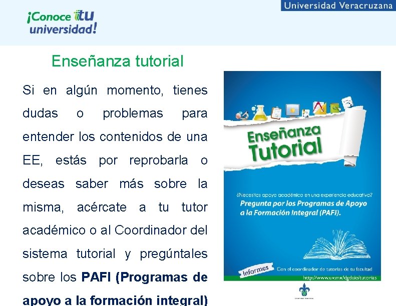 Enseñanza tutorial Si en algún momento, tienes dudas o problemas para entender los contenidos