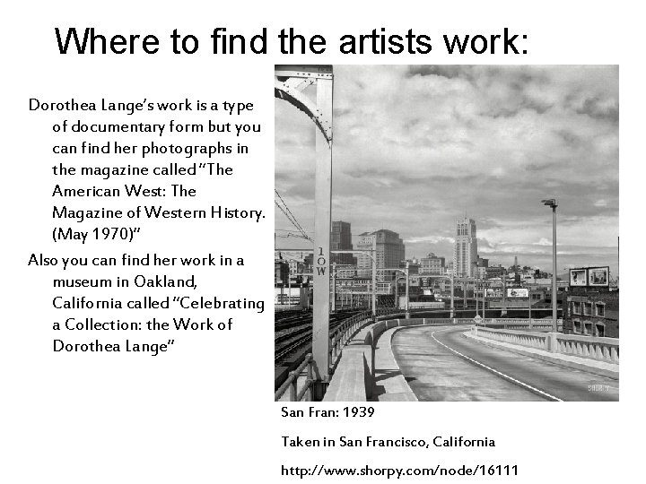 Where to find the artists work: Dorothea Lange’s work is a type of documentary