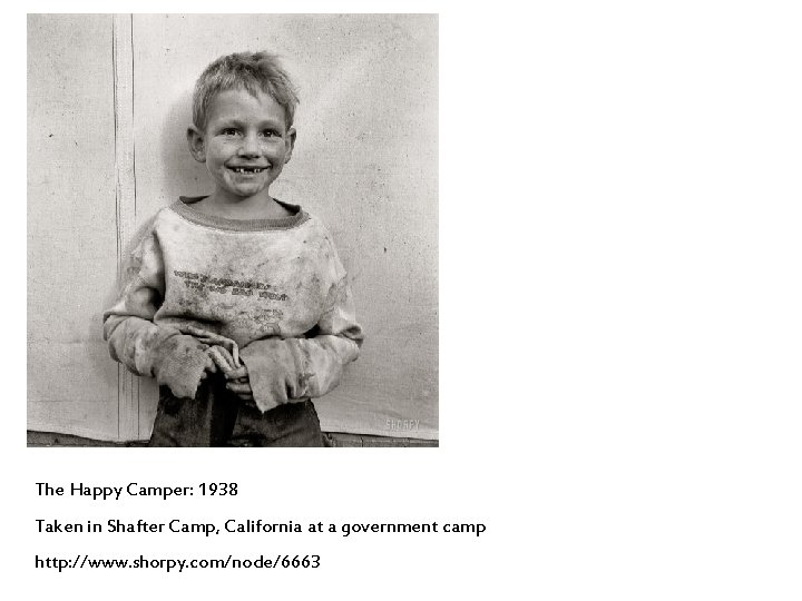 The Happy Camper: 1938 Taken in Shafter Camp, California at a government camp http: