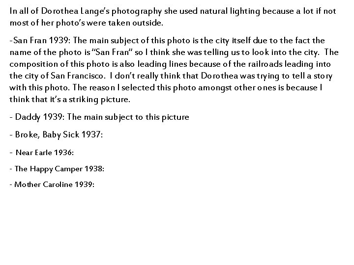 In all of Dorothea Lange’s photography she used natural lighting because a lot if