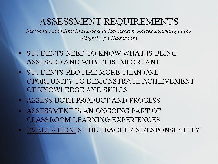ASSESSMENT REQUIREMENTS the word according to Heide and Henderson, Active Learning in the Digital