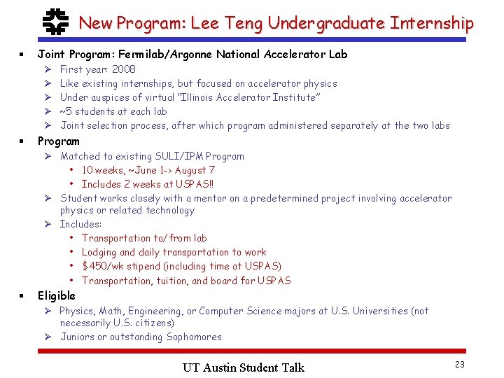 f New Program: Lee Teng Undergraduate Internship § Joint Program: Fermilab/Argonne National Accelerator Lab
