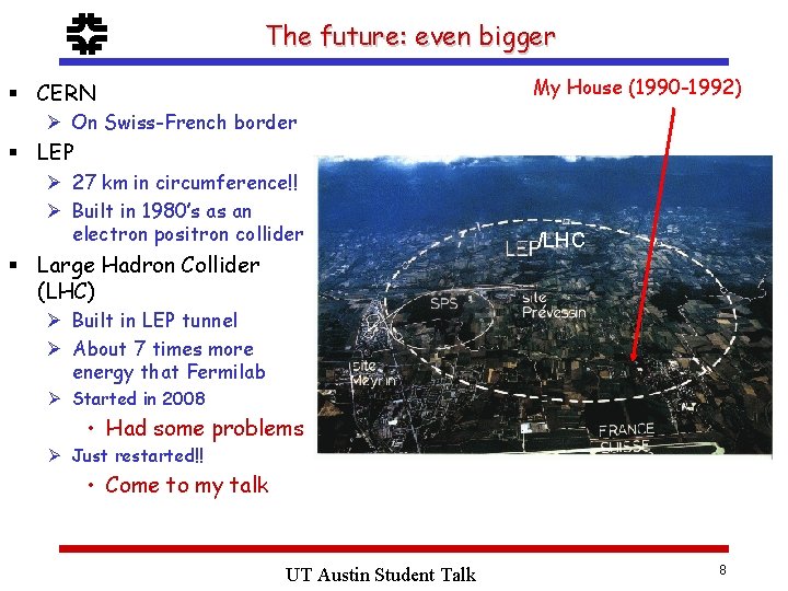 f The future: even bigger My House (1990 -1992) § CERN Ø On Swiss-French