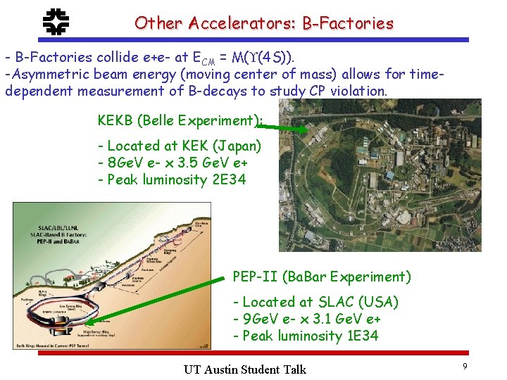 f Other Accelerators: B-Factories - B-Factories collide e+e- at ECM = M( (4 S)).