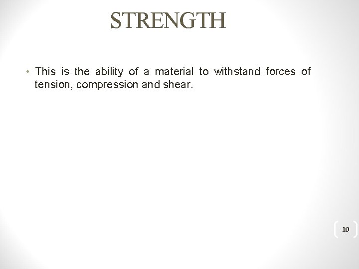 STRENGTH • This is the ability of a material to withstand forces of tension,