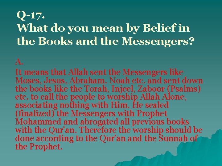 Q-17. What do you mean by Belief in the Books and the Messengers? A.