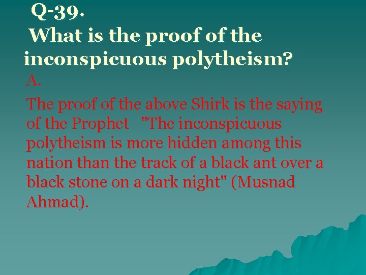 Q-39. What is the proof of the inconspicuous polytheism? A. The proof of the