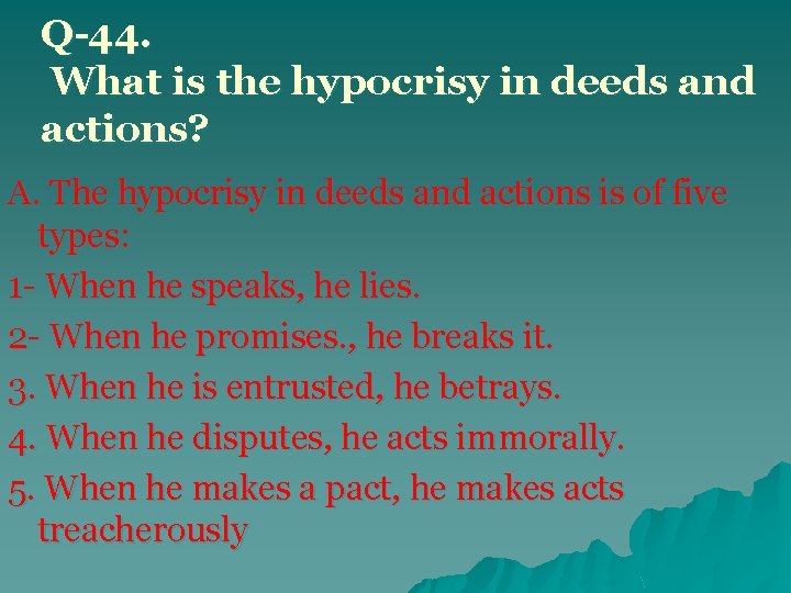 Q-44. What is the hypocrisy in deeds and actions? A. The hypocrisy in deeds