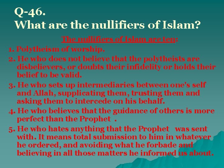 Q-46. What are the nullifiers of Islam? The nullifiers of Islam are ten: 1.