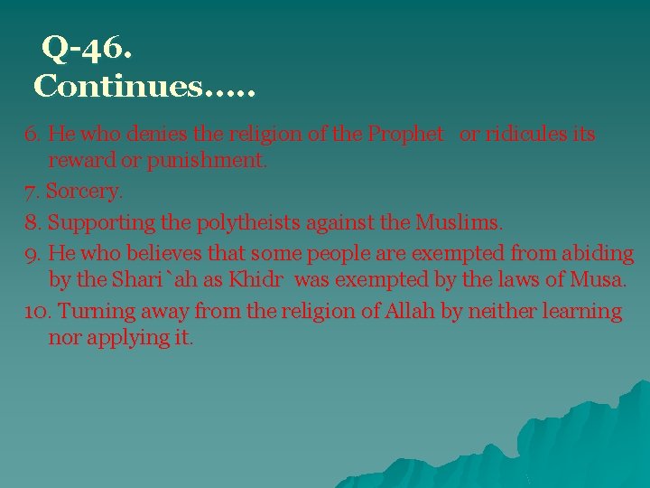 Q-46. Continues. . . 6. He who denies the religion of the Prophet or