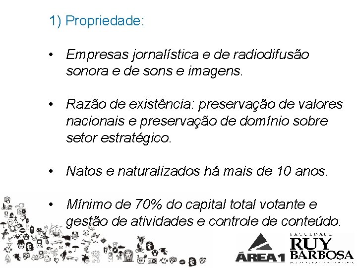 1) Propriedade: • Empresas jornalística e de radiodifusão sonora e de sons e imagens.