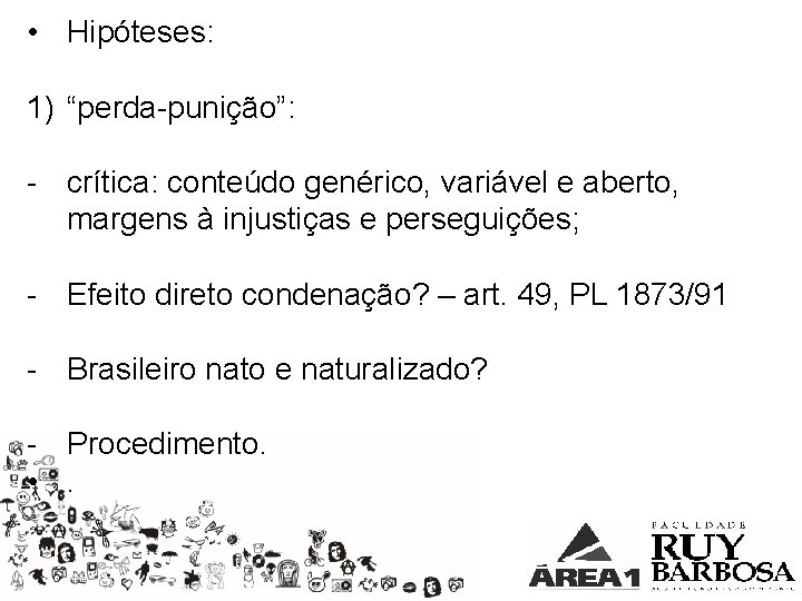  • Hipóteses: 1) “perda-punição”: - crítica: conteúdo genérico, variável e aberto, margens à