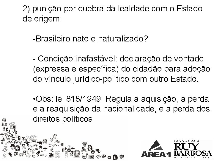 2) punição por quebra da lealdade com o Estado de origem: -Brasileiro nato e