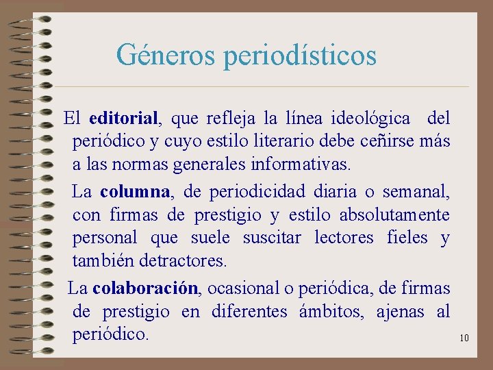 Géneros periodísticos El editorial, que refleja la línea ideológica del periódico y cuyo estilo