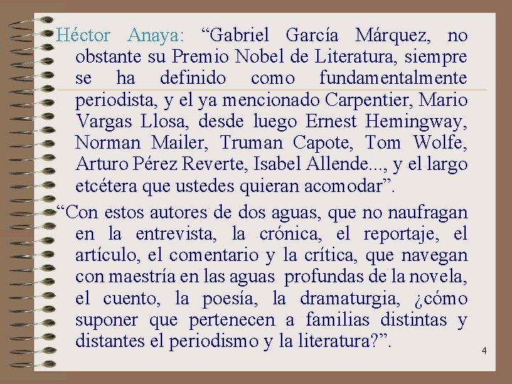 Héctor Anaya: “Gabriel García Márquez, no obstante su Premio Nobel de Literatura, siempre se
