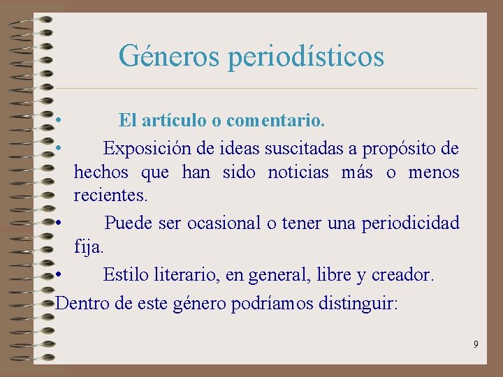 Géneros periodísticos • • El artículo o comentario. Exposición de ideas suscitadas a propósito